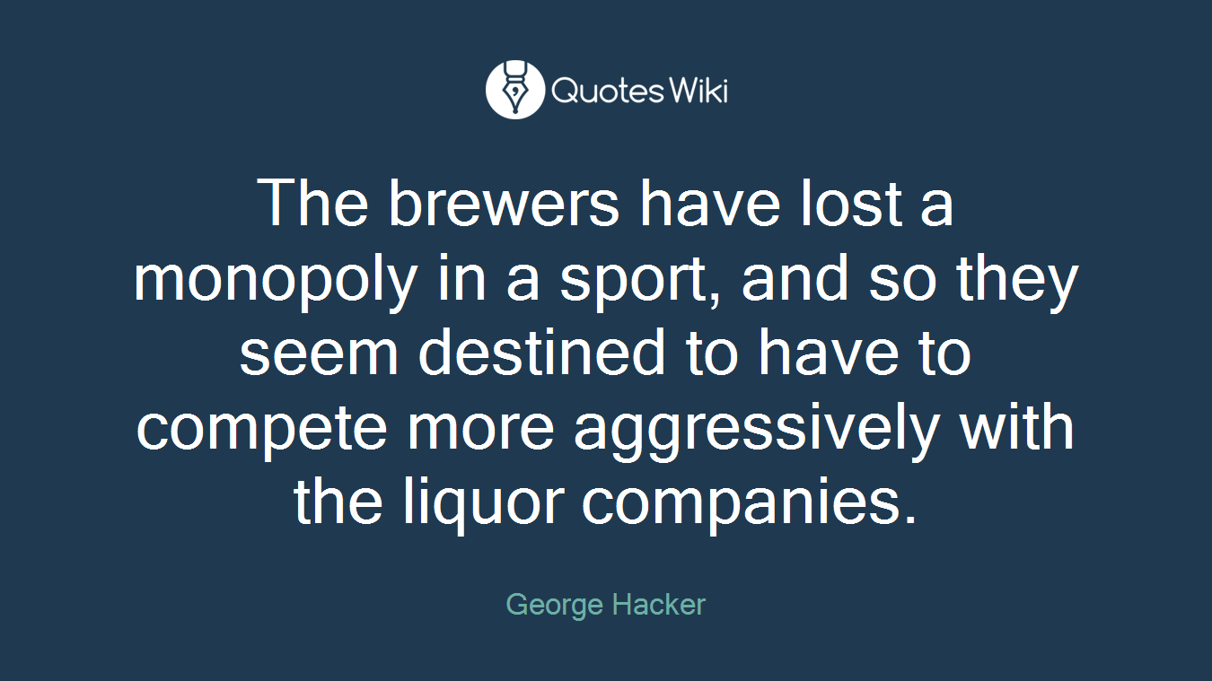 The brewers have lost a monopoly in a sport, and so they seem destined to have to compete more aggressively with the liquor companies.