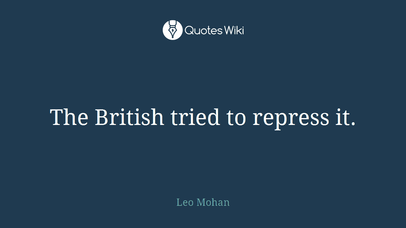 The British tried to repress it.