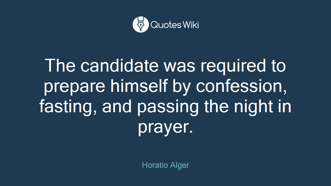 The candidate was required to prepare himself by confession, fasting, and passing the night in prayer.