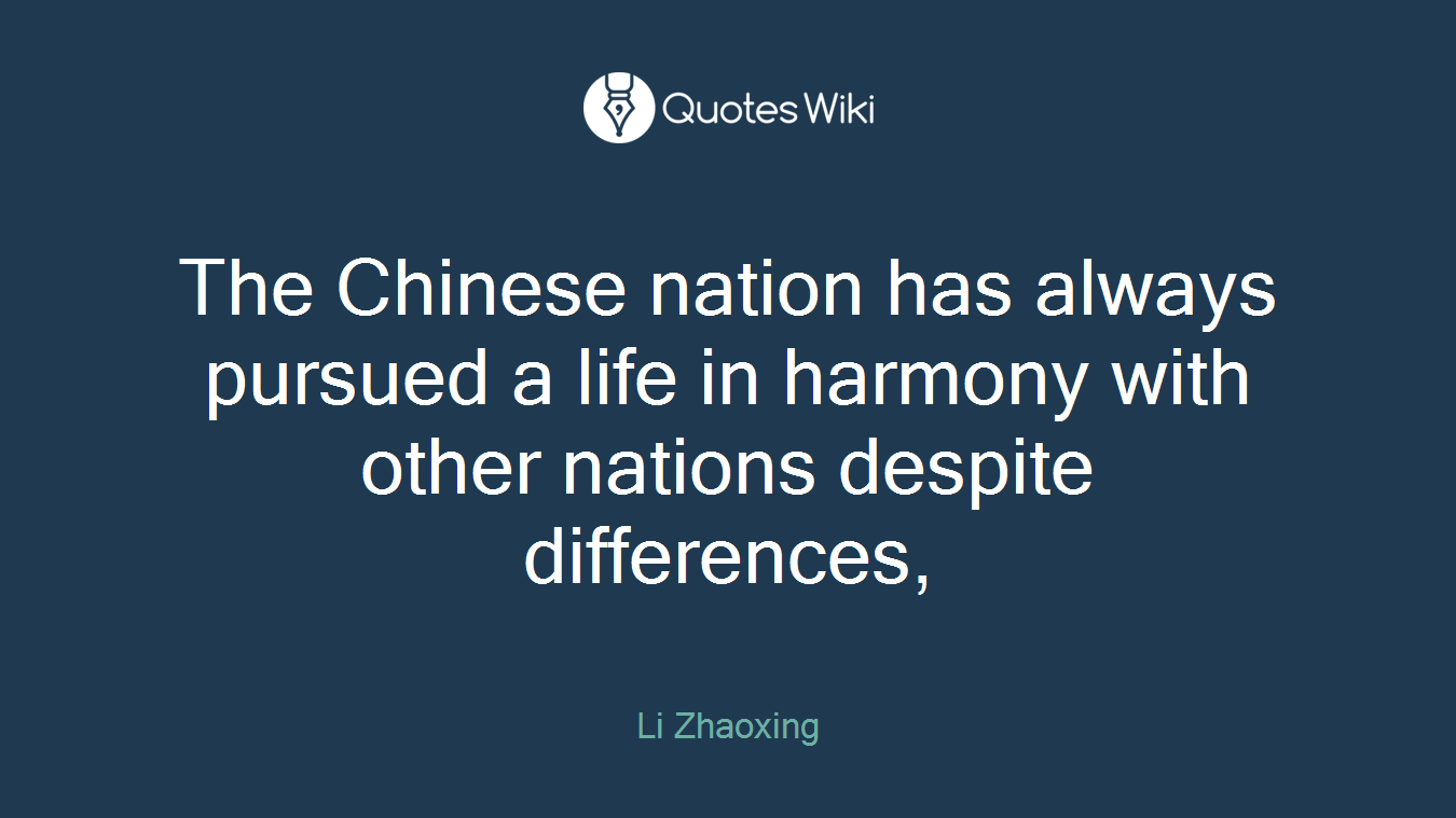 The Chinese nation has always pursued a life in harmony with other nations despite differences,