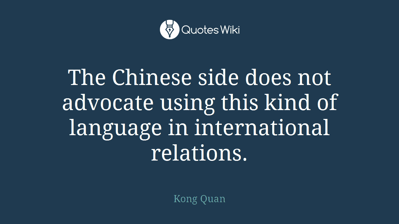 The Chinese side does not advocate using this kind of language in international relations.