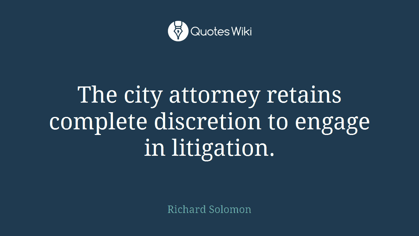 The city attorney retains complete discretion to engage in litigation.