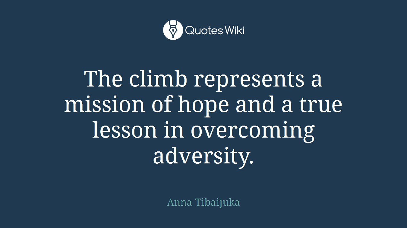 The climb represents a mission of hope and a true lesson in overcoming adversity.