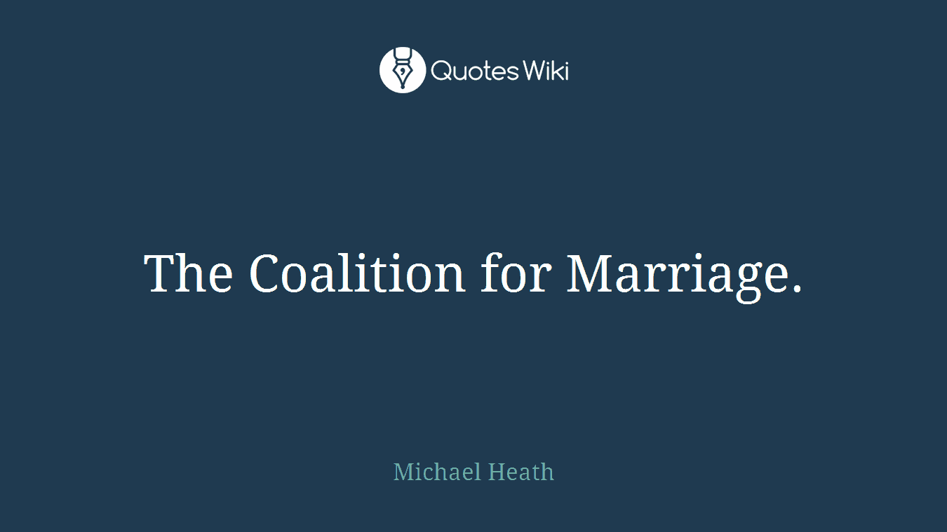 The Coalition for Marriage.