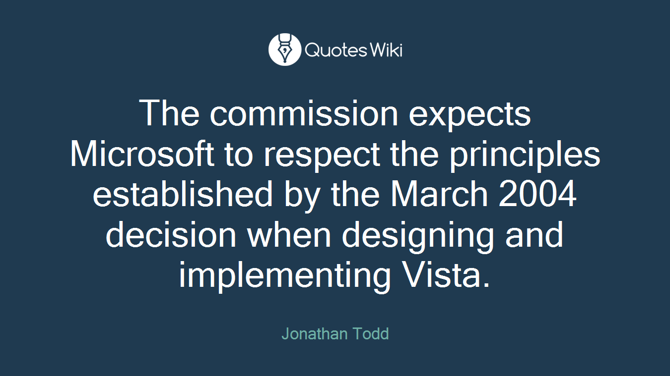 The commission expects Microsoft to respect the principles established by the March 2004 decision when designing and implementing Vista.