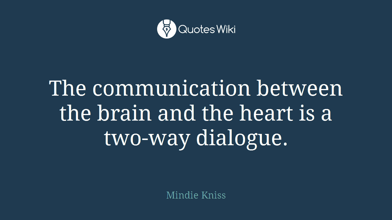 The communication between the brain and the heart is a two-way dialogue.