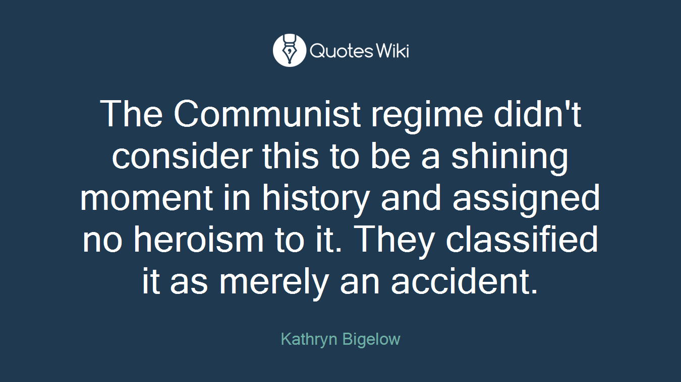 The Communist regime didn't consider this to be a shining moment in history and assigned no heroism to it. They classified it as merely an accident.