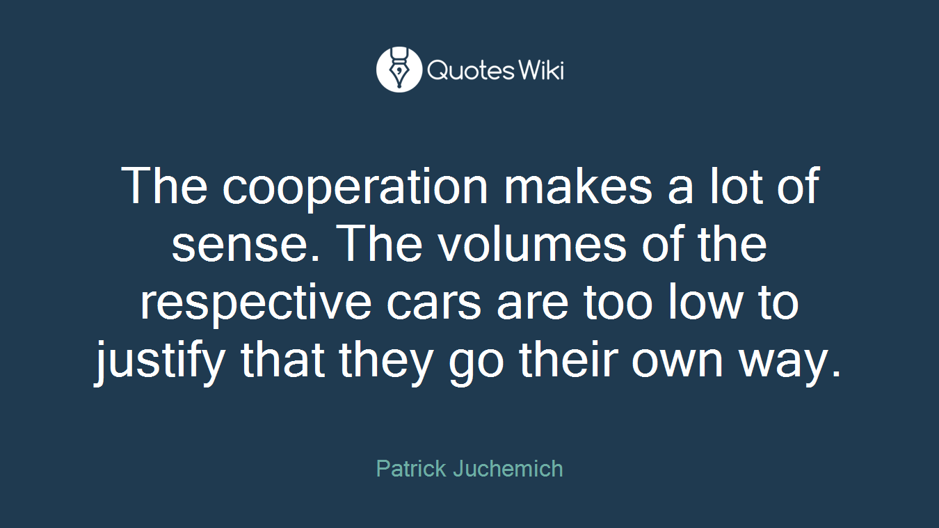 The cooperation makes a lot of sense. The volumes of the respective cars are too low to justify that they go their own way.
