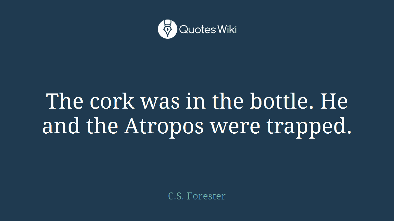 The cork was in the bottle. He and the Atropos were trapped.
