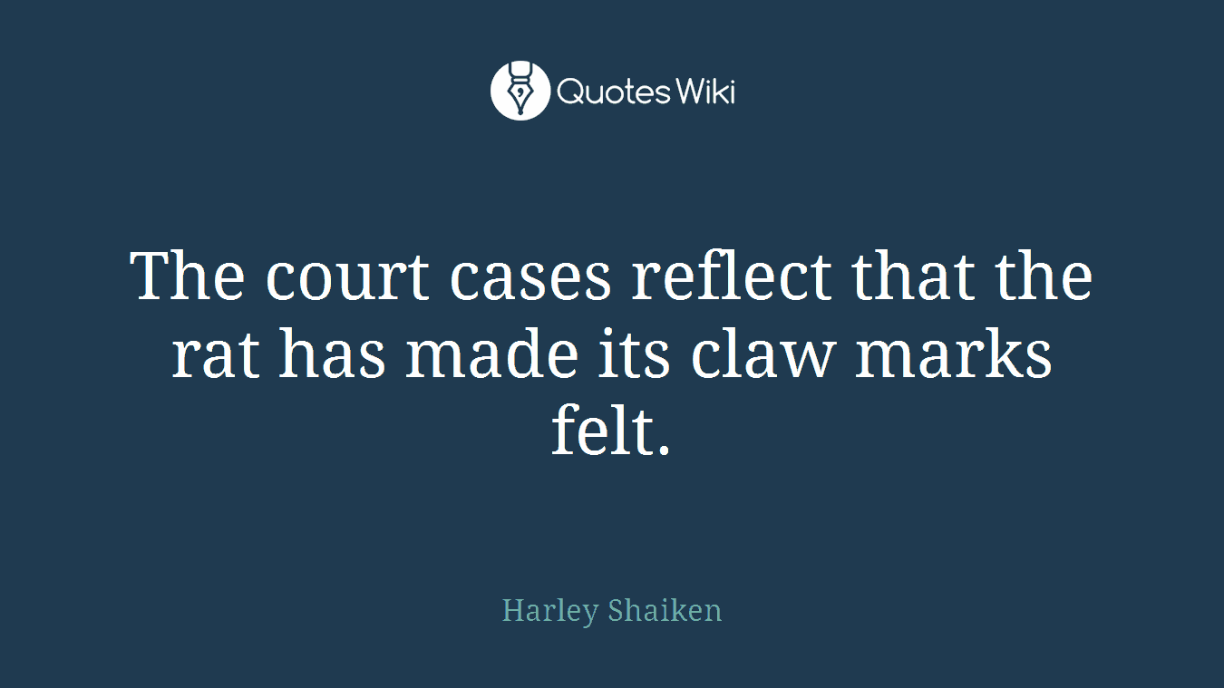 The court cases reflect that the rat has made its claw marks felt.