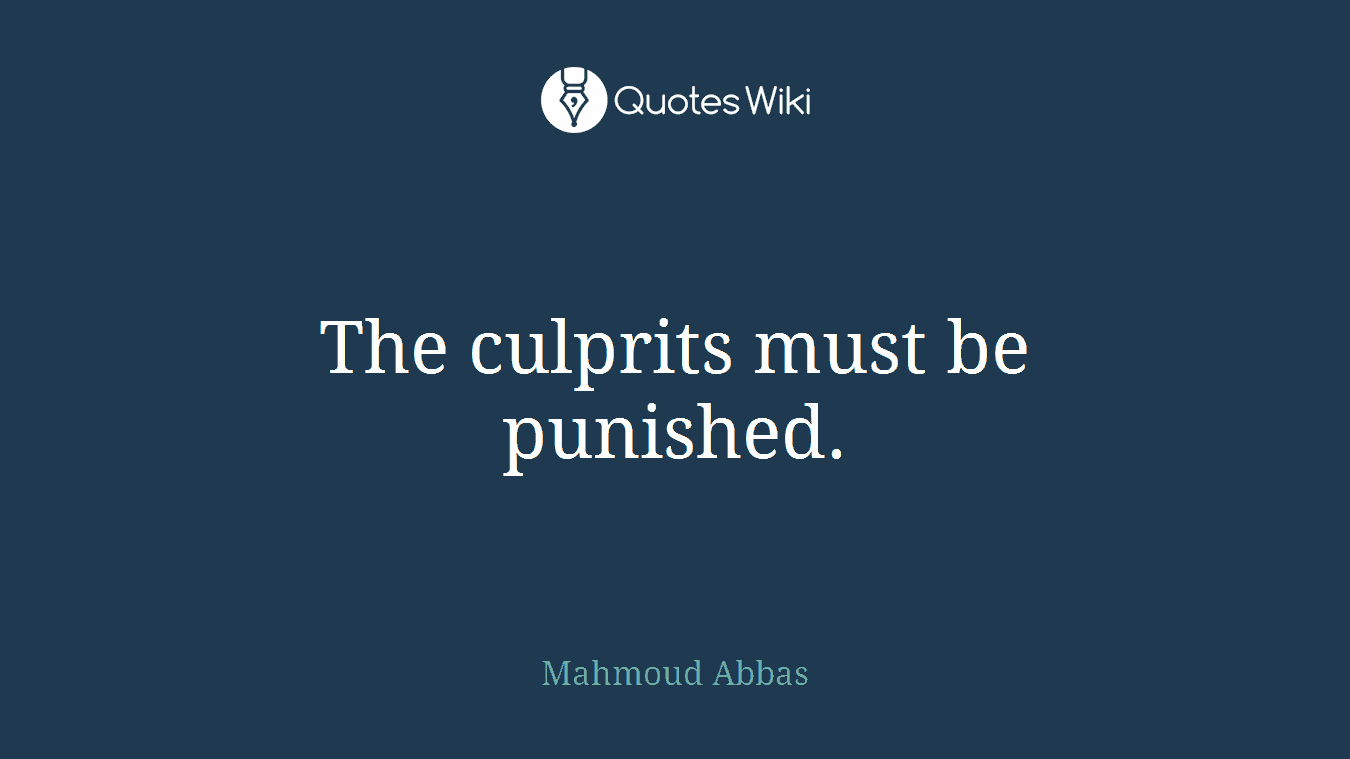 The culprits must be punished.