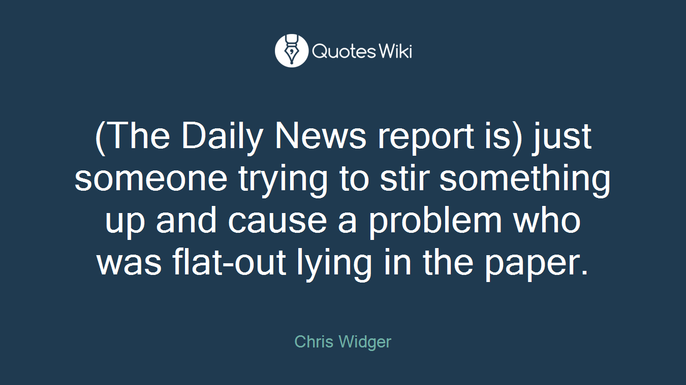 (The Daily News report is) just someone trying to stir something up and cause a problem who was flat-out lying in the paper.