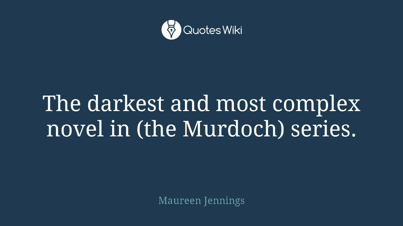 The darkest and most complex novel in (the Murdoch) series.