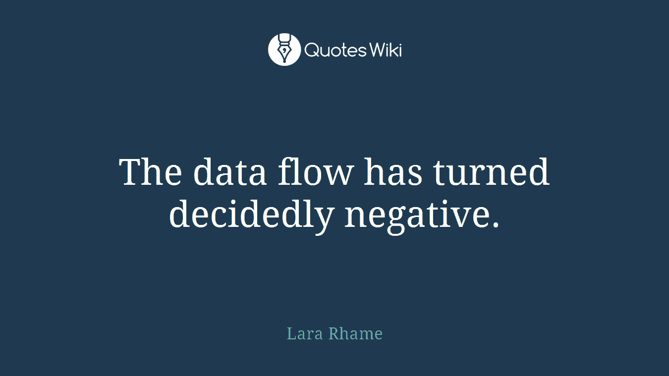 The data flow has turned decidedly negative.