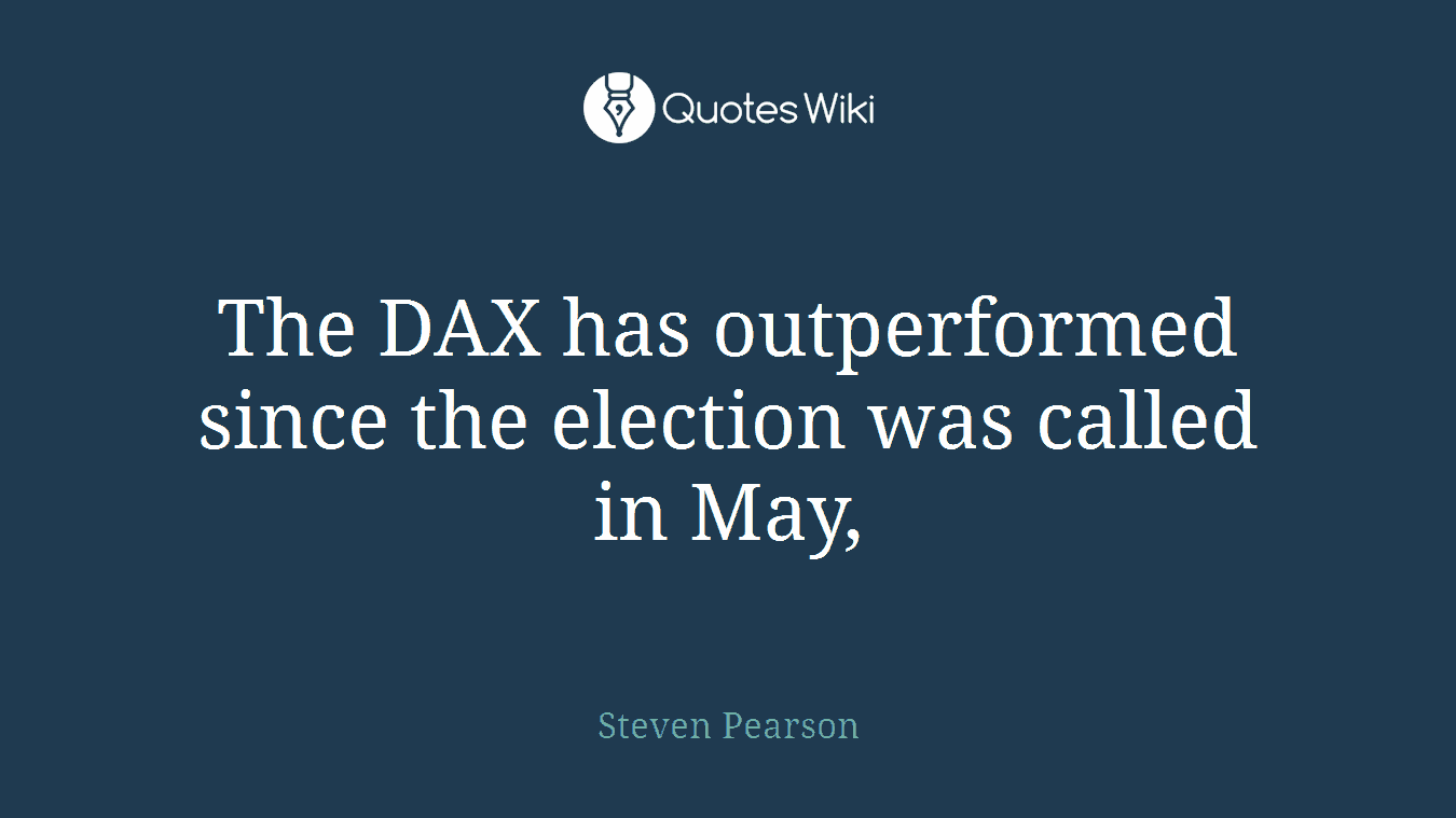 The DAX has outperformed since the election was called in May,