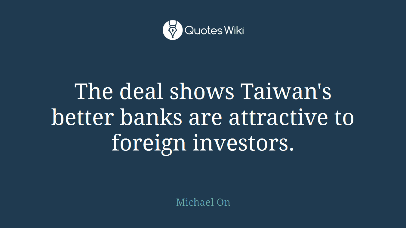 The deal shows Taiwan's better banks are attractive to foreign investors.