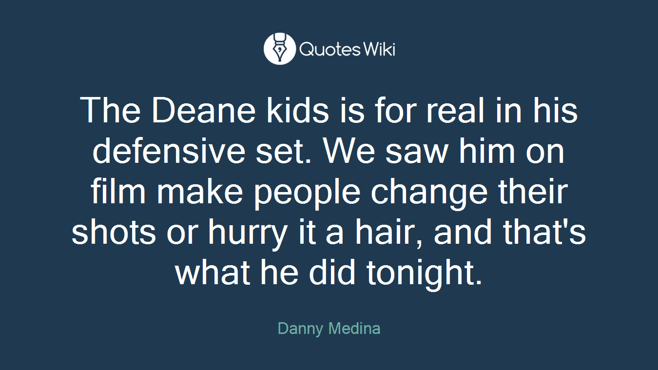 The Deane kids is for real in his defensive set. We saw him on film make people change their shots or hurry it a hair, and that's what he did tonight.