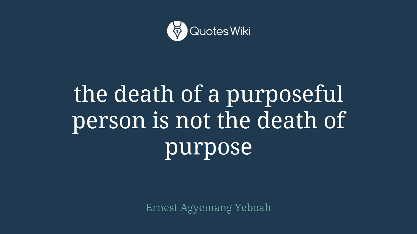 the death of a purposeful person is not the death of purpose