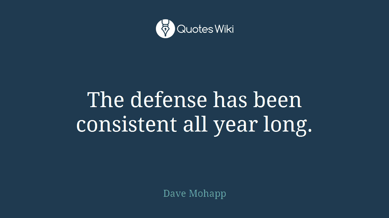 The defense has been consistent all year long.