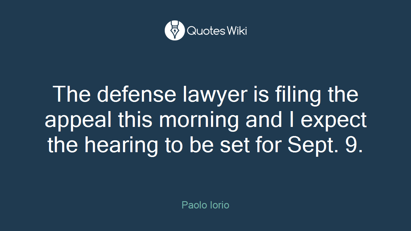 The defense lawyer is filing the appeal this morning and I expect the hearing to be set for Sept. 9.