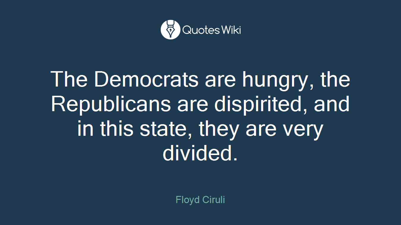 The Democrats are hungry, the Republicans are dispirited, and in this state, they are very divided.