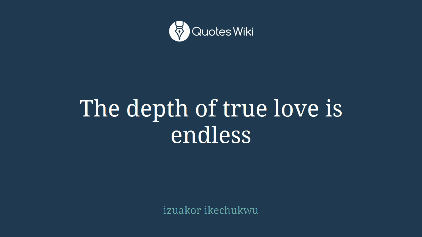 The depth of true love is endless