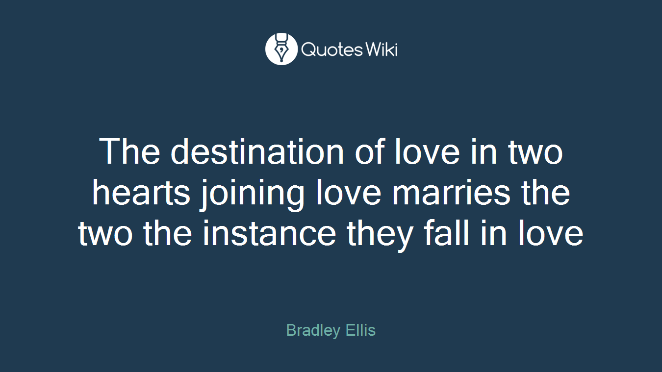 The destination of love in two hearts joining love marries the two the instance they fall in love