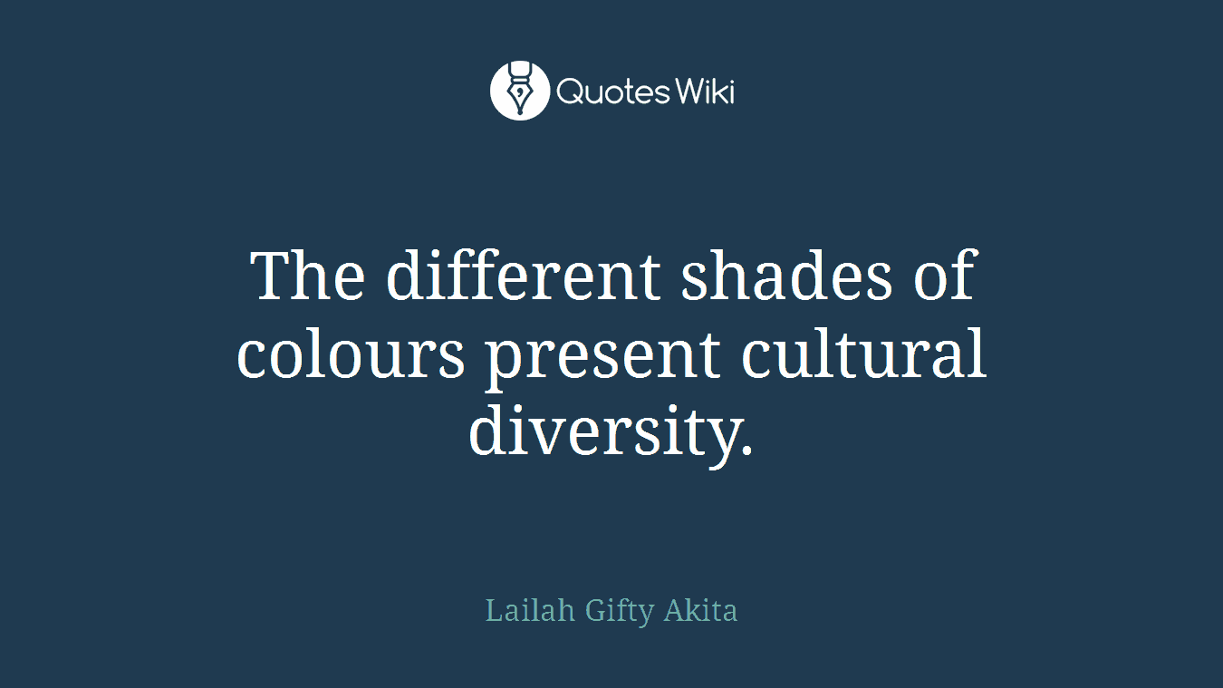 The different shades of colours present cultural diversity.