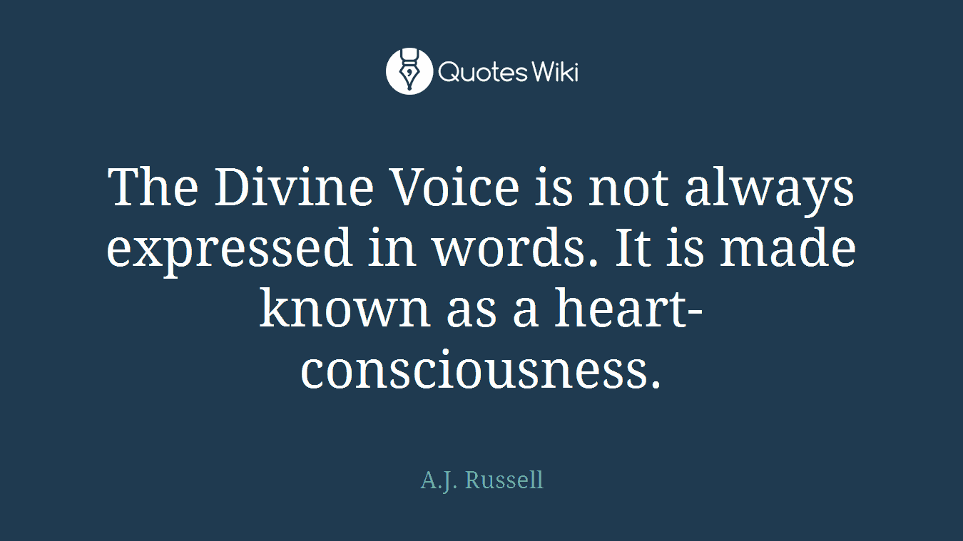 The Divine Voice is not always expressed in words. It is made known as a heart-consciousness.