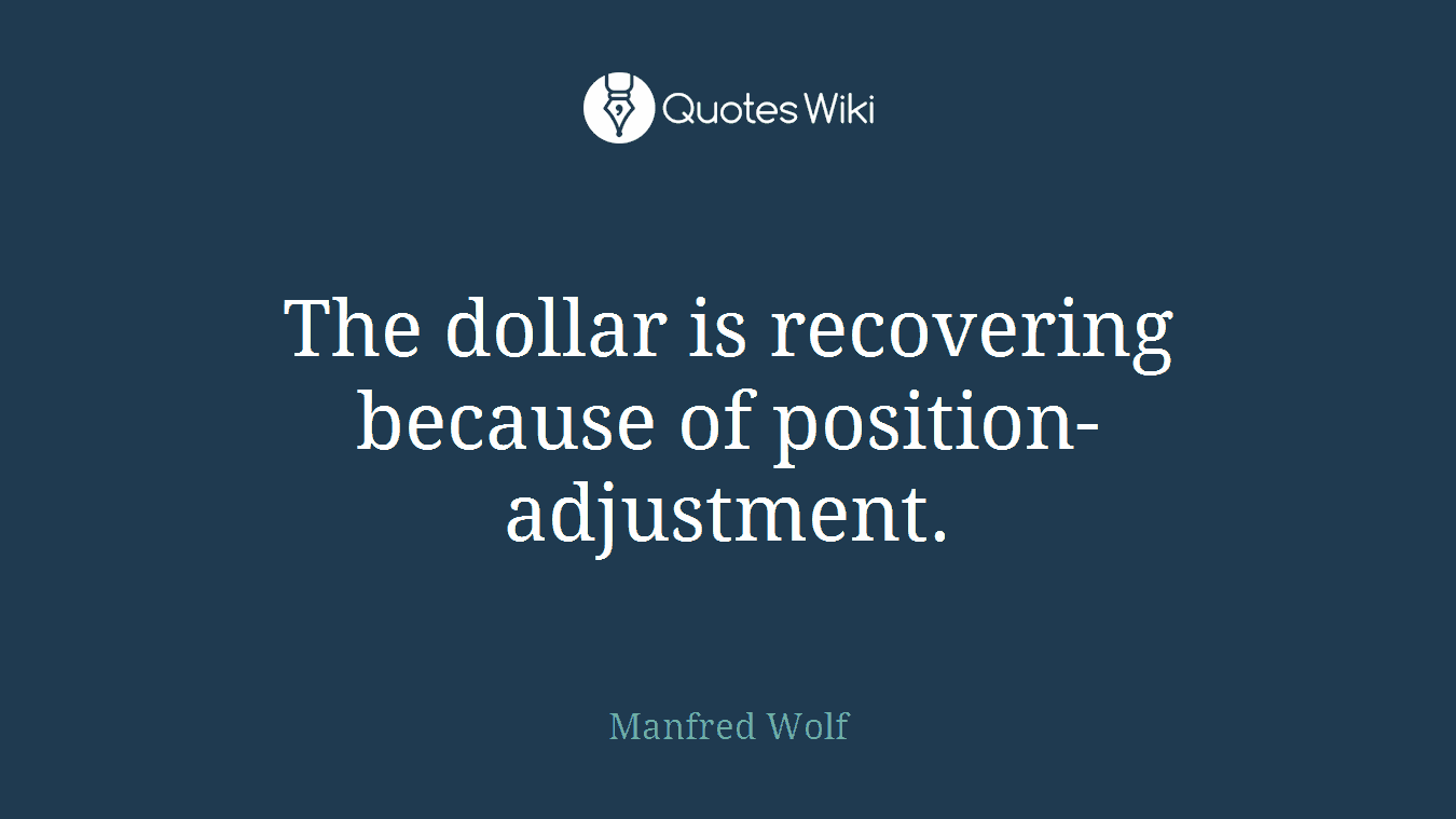 The dollar is recovering because of position-adjustment.