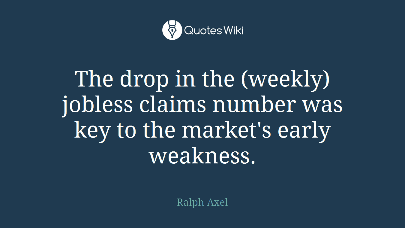 The drop in the (weekly) jobless claims number was key to the market's early weakness.