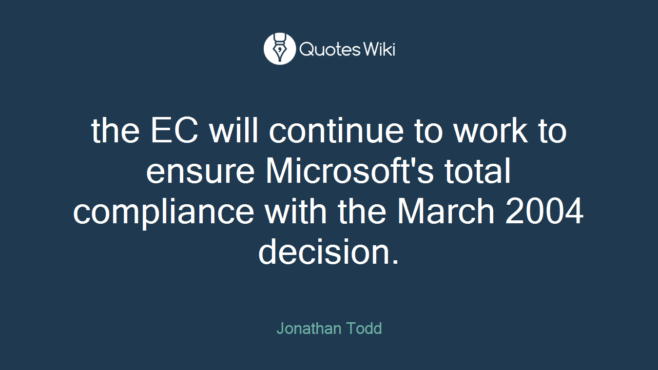 the EC will continue to work to ensure Microsoft's total compliance with the March 2004 decision.