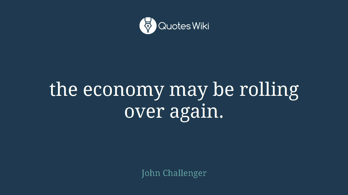 the economy may be rolling over again.