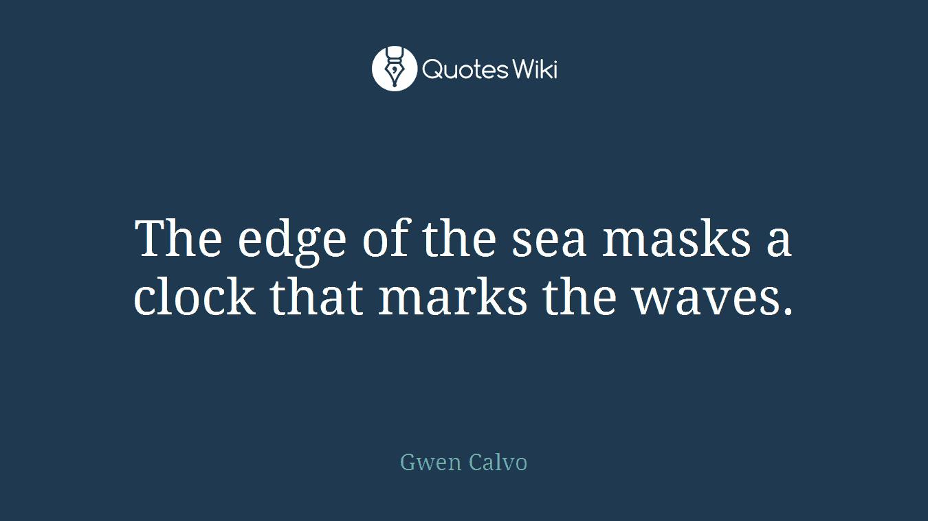 The edge of the sea masks a clock that marks the waves.
