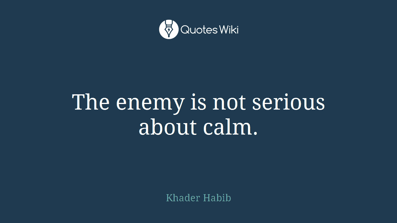 The enemy is not serious about calm.