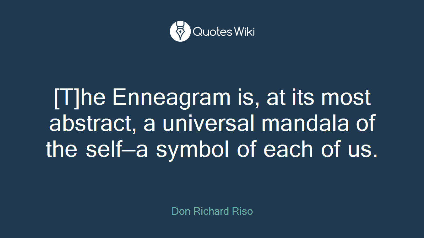 [T]he Enneagram is, at its most abstract, a universal mandala of the self—a symbol of each of us.