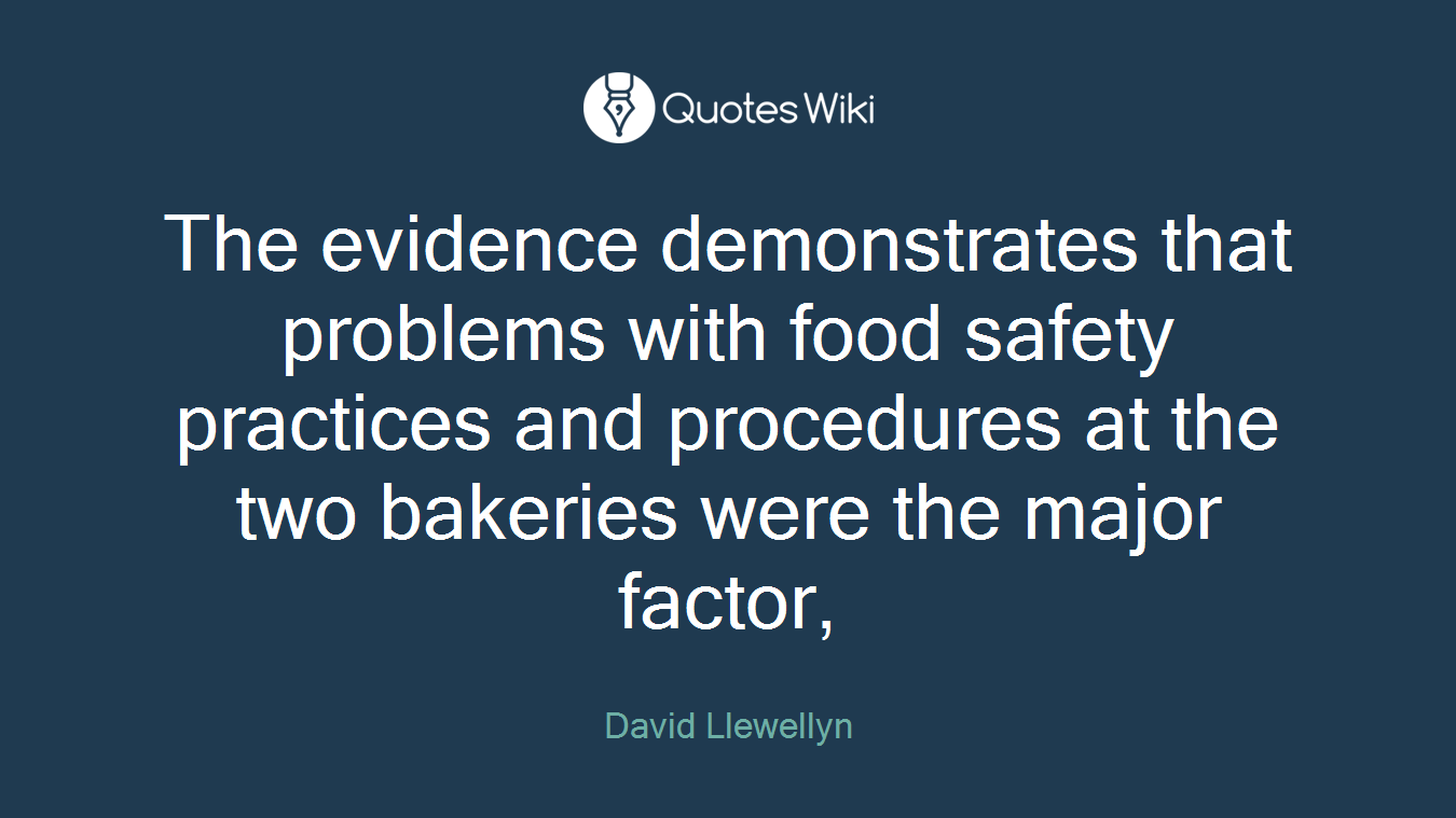 The evidence demonstrates that problems with food safety practices and procedures at the two bakeries were the major factor,