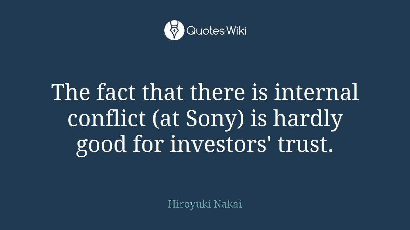 The fact that there is internal conflict (at Sony) is hardly good for investors' trust.