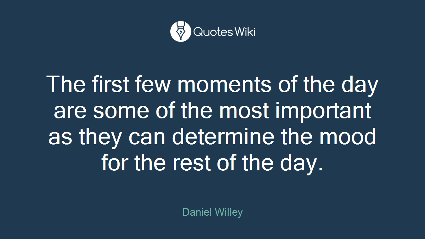 The first few moments of the day are some of the most important as they can determine the mood for the rest of the day.