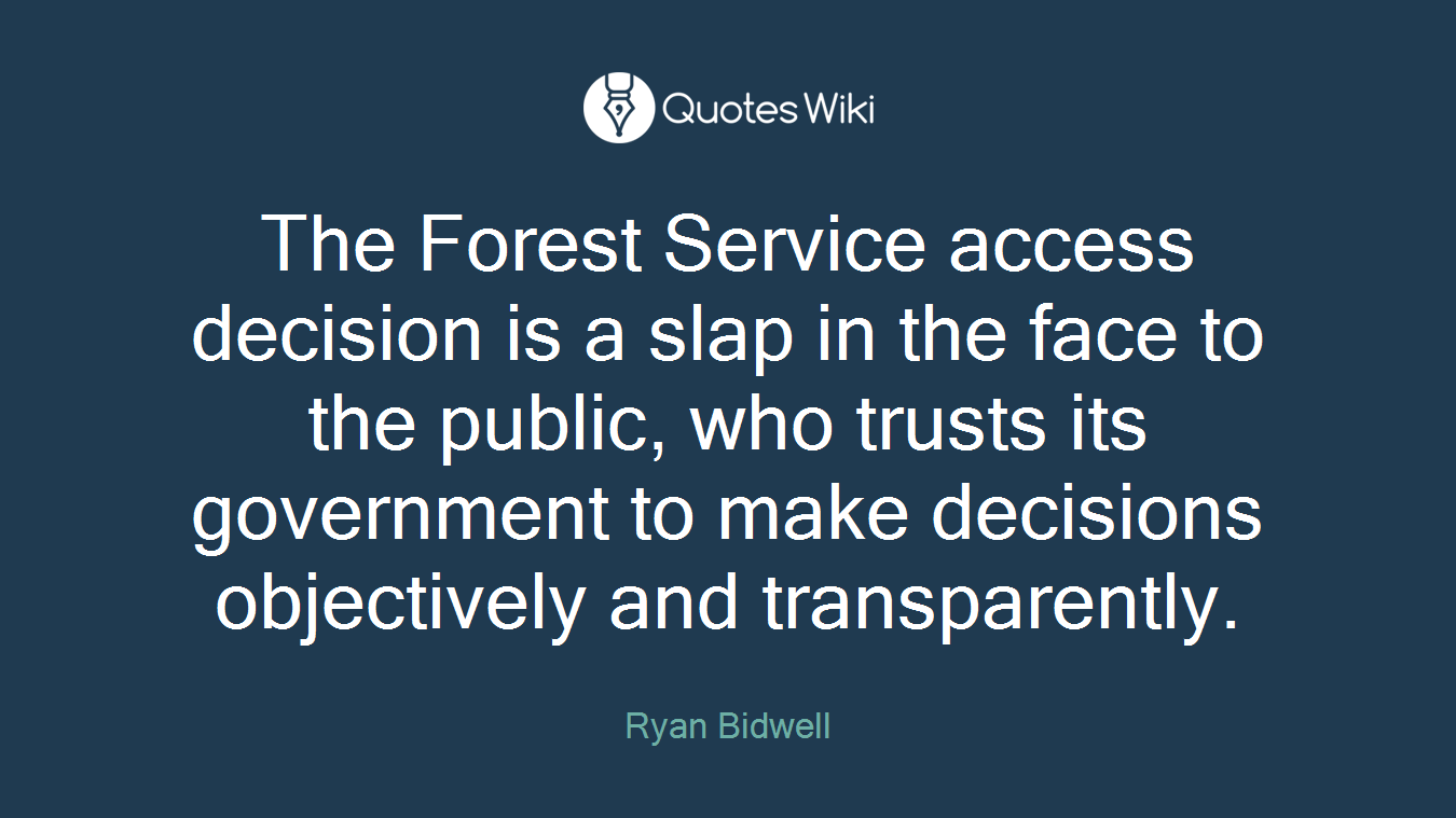 The Forest Service access decision is a slap in the face to the public, who trusts its government to make decisions objectively and transparently.