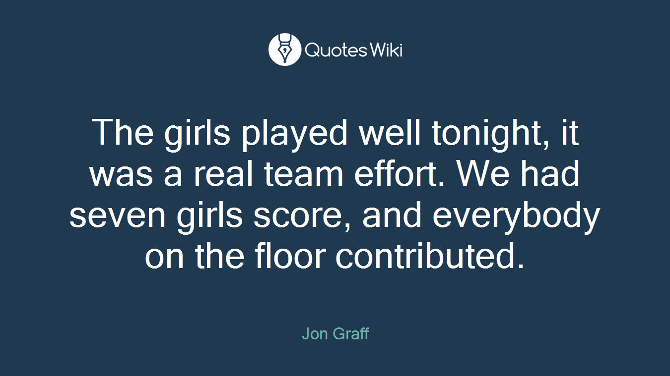 The girls played well tonight, it was a real team effort. We had seven girls score, and everybody on the floor contributed.