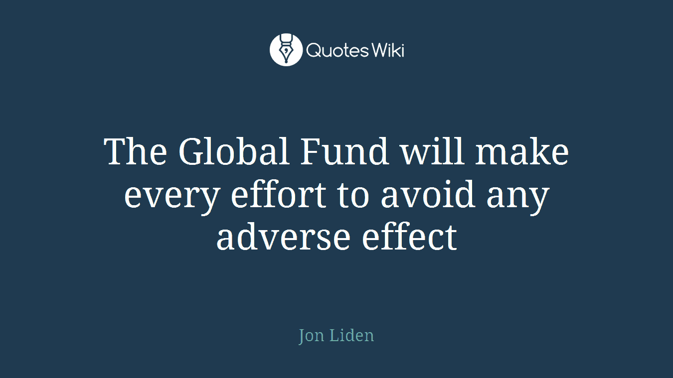 The Global Fund will make every effort to avoid any adverse effect