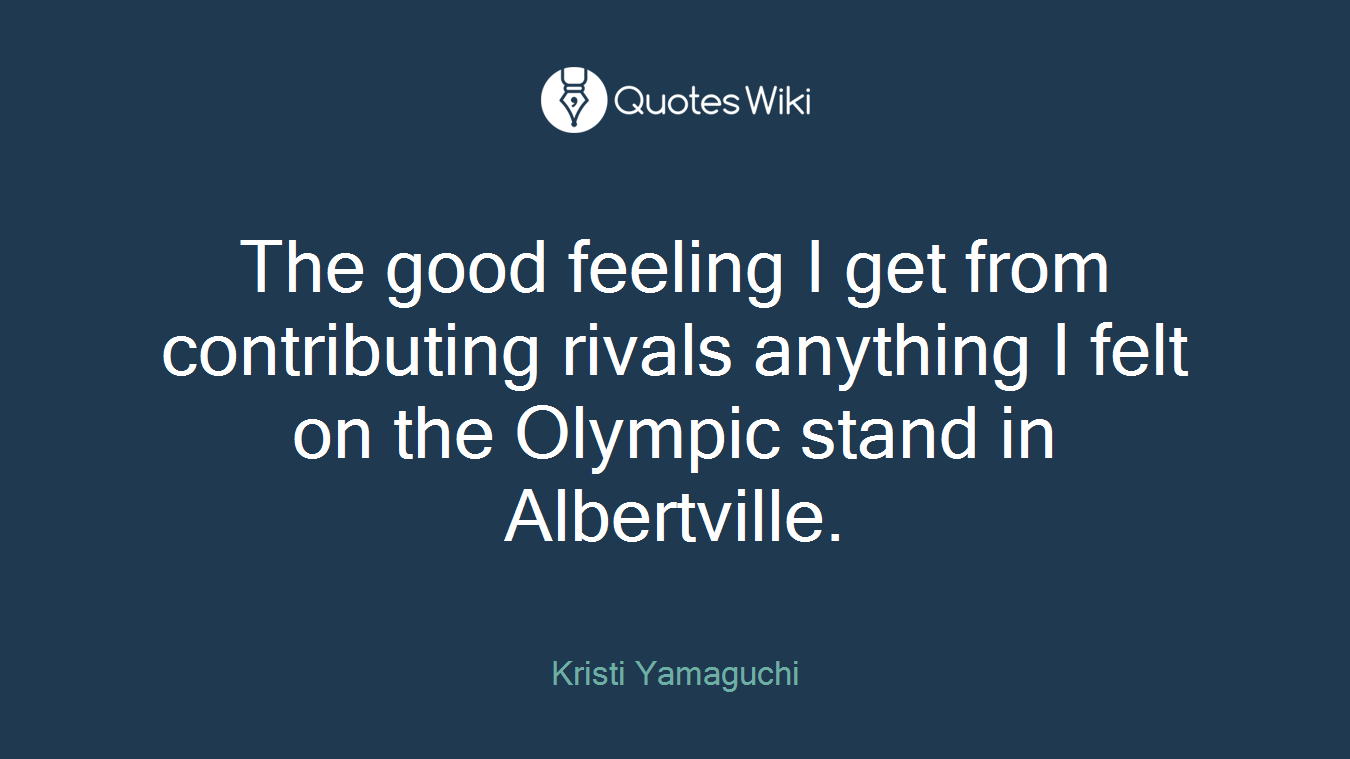 The good feeling I get from contributing rivals anything I felt on the Olympic stand in Albertville.