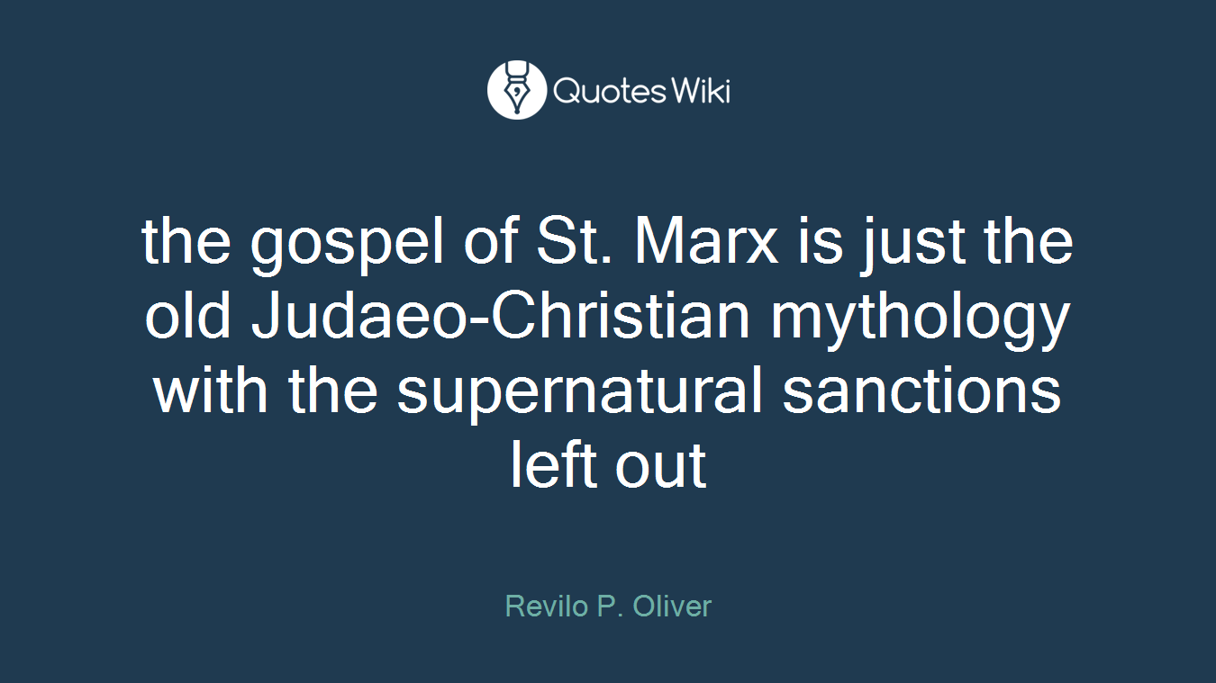 the gospel of St. Marx is just the old Judaeo-Christian mythology with the supernatural sanctions left out