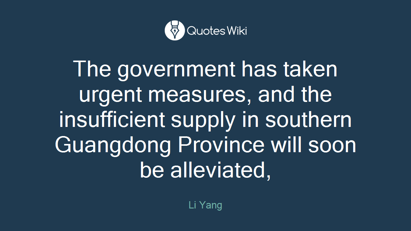 The government has taken urgent measures, and the insufficient supply in southern Guangdong Province will soon be alleviated,