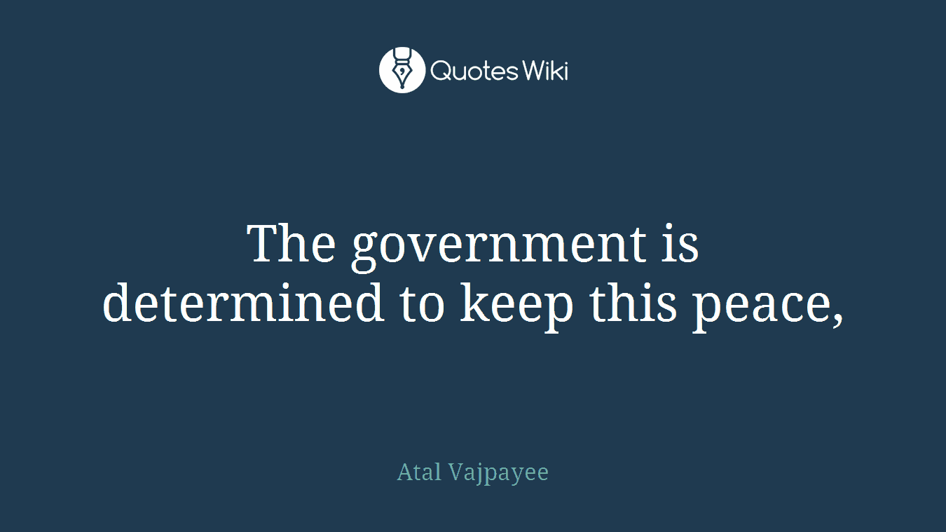 The government is determined to keep this peace,