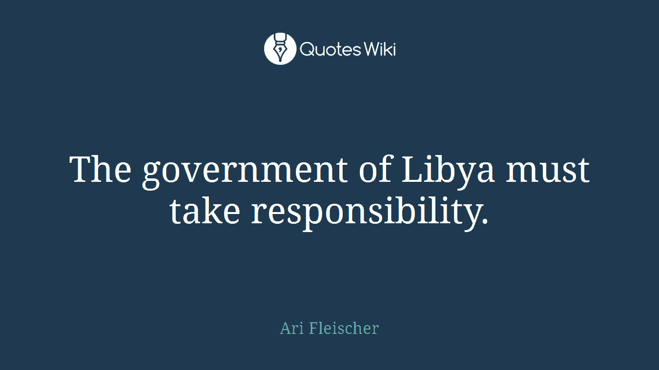 The government of Libya must take responsibility.