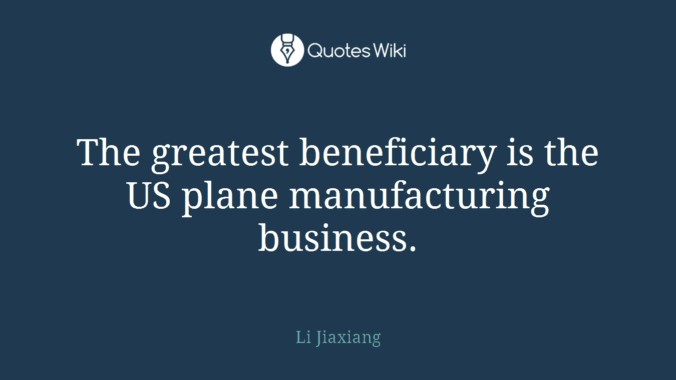 The greatest beneficiary is the US plane manufacturing business.