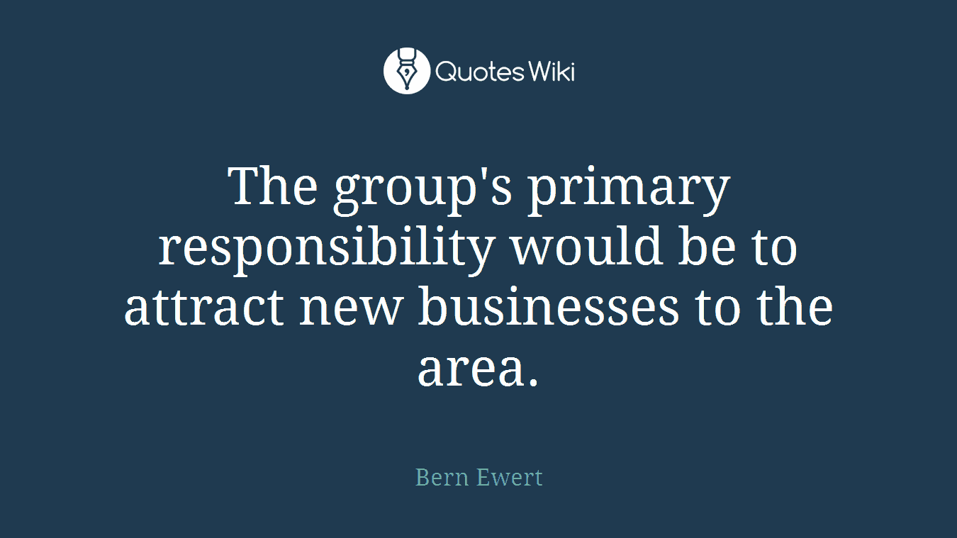 The group's primary responsibility would be to attract new businesses to the area.