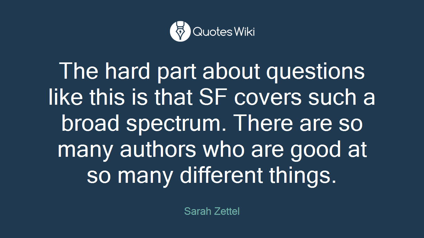 The hard part about questions like this is that SF covers such a broad spectrum. There are so many authors who are good at so many different things.